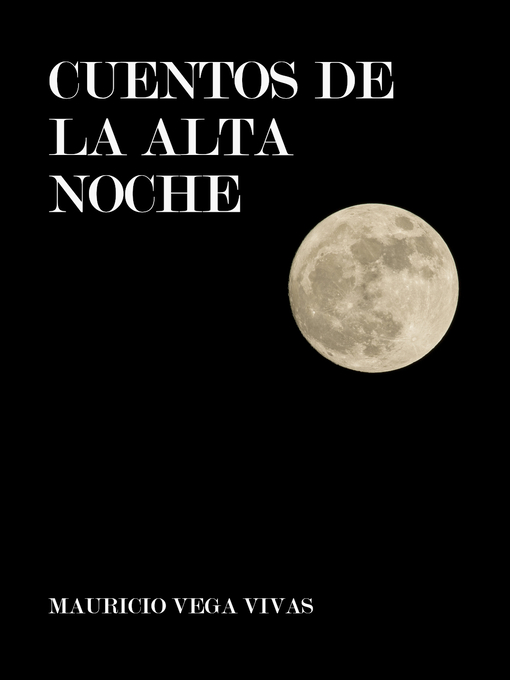 Title details for Cuentos de la alta noche by Mauricio Vega Vivas - Available